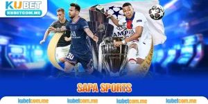 Sapa Sports Kubet - Lựa Chọn Hoàn Hảo Cho Dân Đam Mê Thể Thao