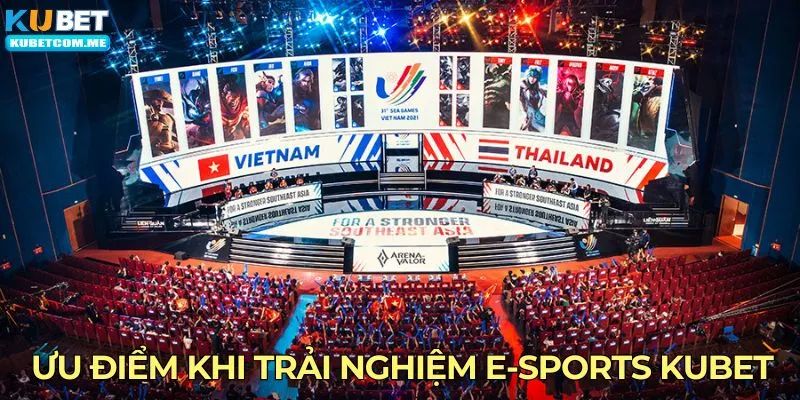 Ưu điểm khi trải nghiệm e-sports Kubet