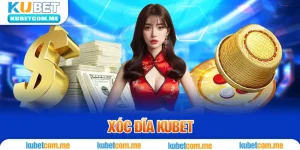 Xóc Đĩa Kubet – Hướng Dẫn Cách Chơi Chuẩn Nhất Năm 2024